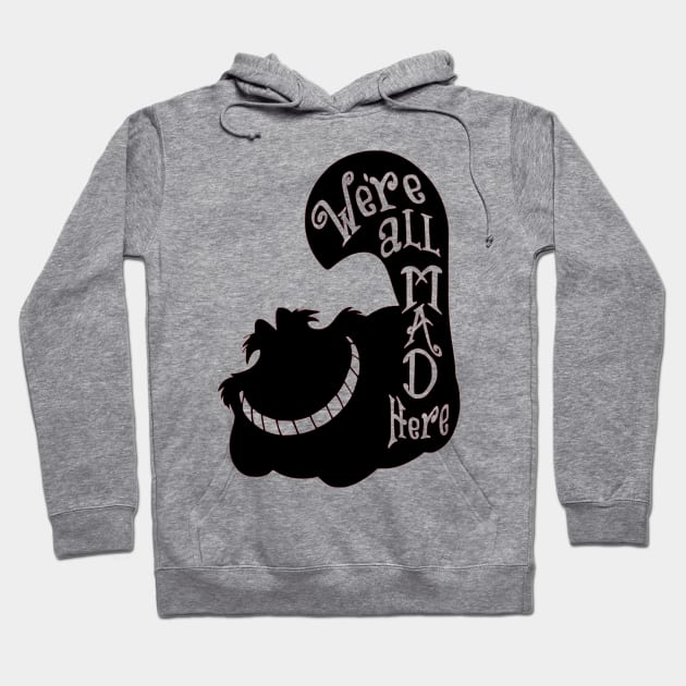 Alice We are all mad here Hoodie by OtakuPapercraft